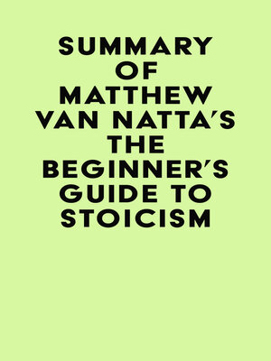 cover image of Summary of Matthew Van Natta's the Beginner's Guide to Stoicism